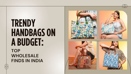 Trendy Handbags on a Budget: Top Wholesale Finds in India
