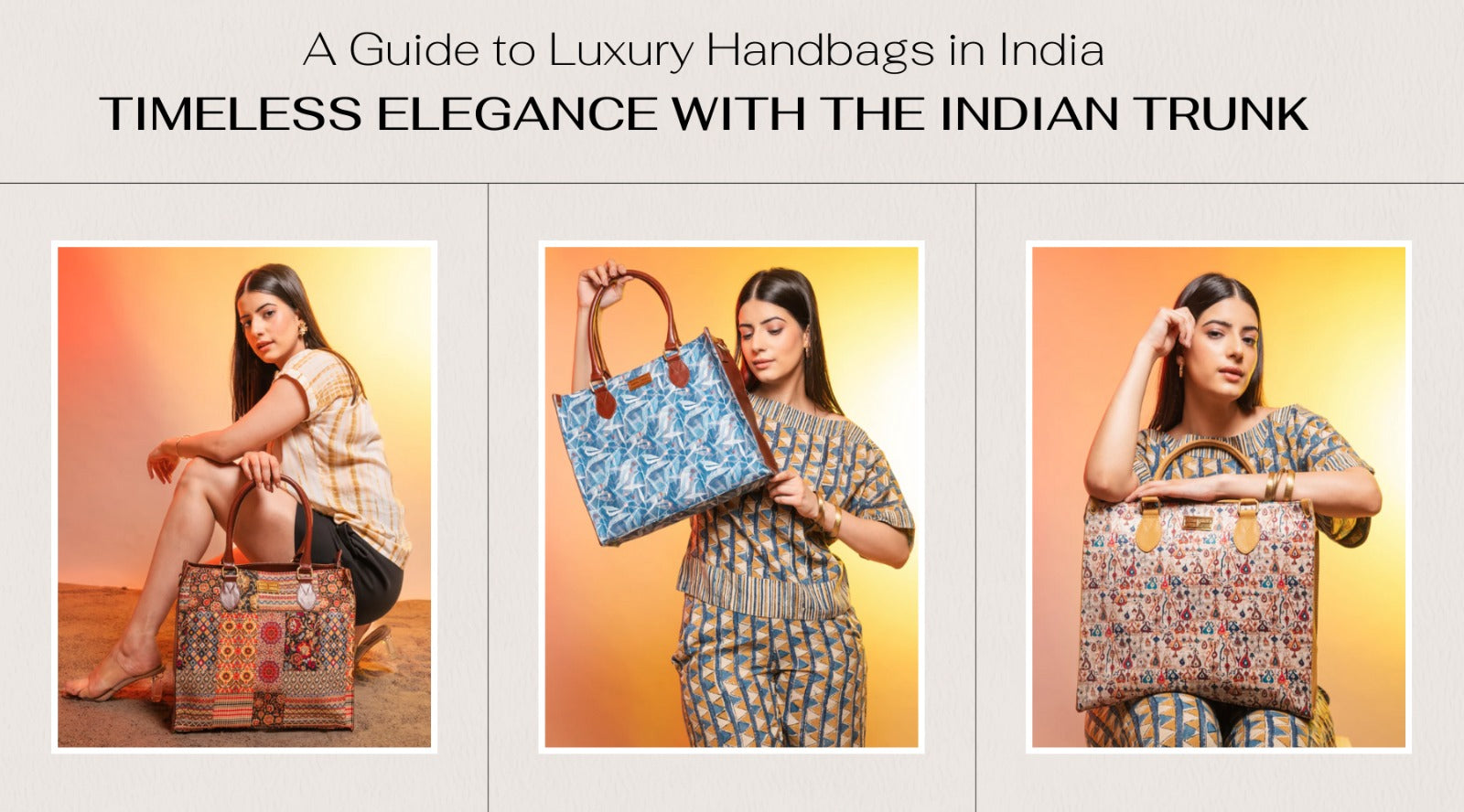 A Guide to Luxury Handbags in India: Timeless Elegance with The Indian Trunk