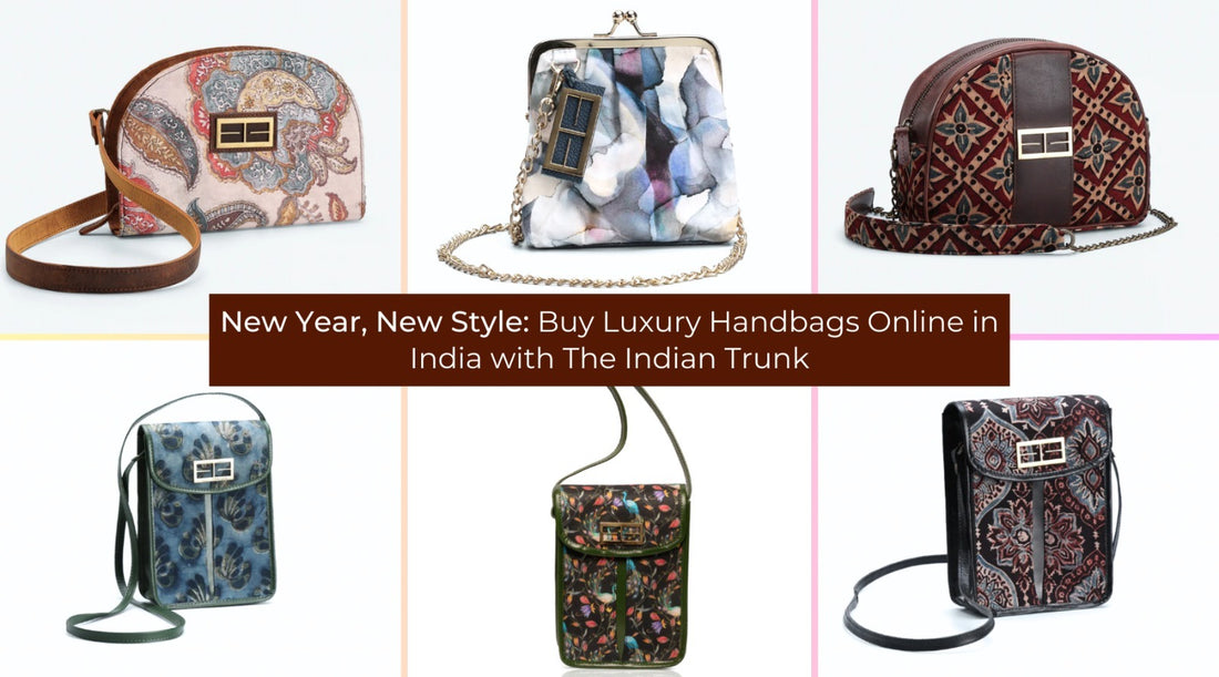 New Year, New Style: Buy Luxury Handbags Online in India with The Indian Trunk